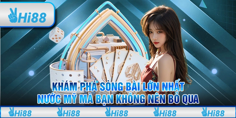 Khám Phá Sòng Bài Lớn Nhất Nước Mỹ Mà Bạn Không Nên Bỏ Qua