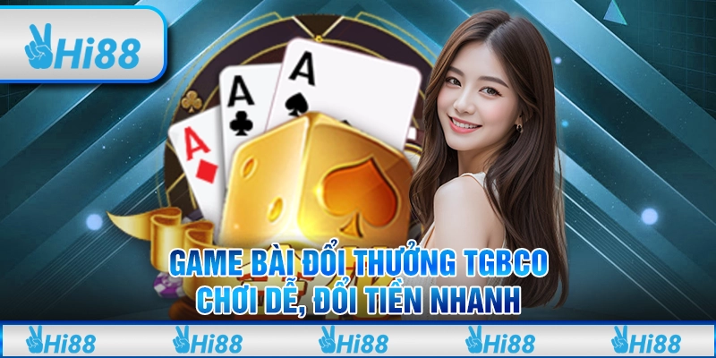 Game bài đổi thưởng TGBCO - Chơi dễ, đổi tiền nhanh