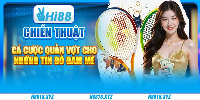 Chiến thuật cá cược quần vợt cho những tín đồ đam mê 