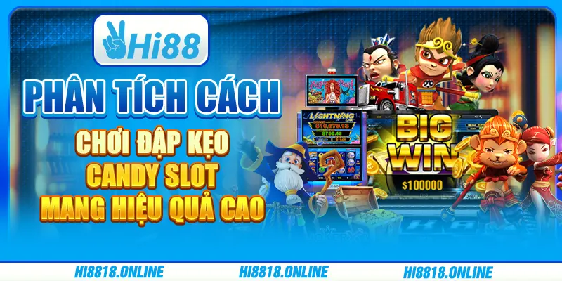 Phân tích cách chơi đập kẹo Candy slot mang hiệu quả cao