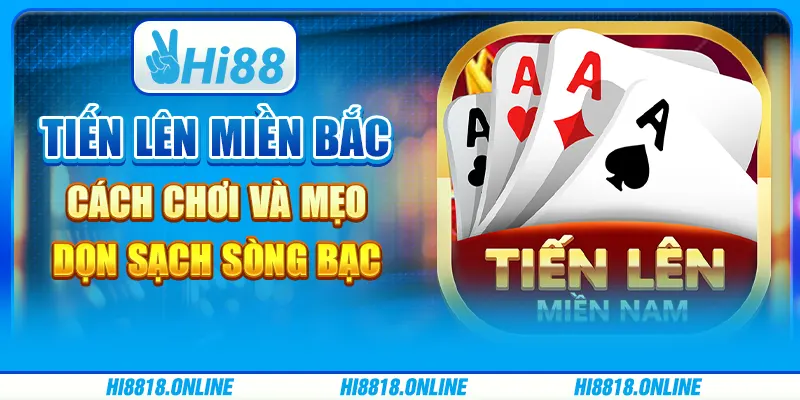 Tiến lên miền Bắc - Cách chơi và mẹo dọn sạch sòng bạc