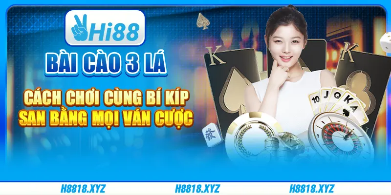 Bài cào 3 lá - Cách chơi cùng bí kíp san bằng mọi ván cược 
