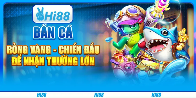 Bắn cá Rồng Vàng - Chiến đấu để nhận thưởng lớn