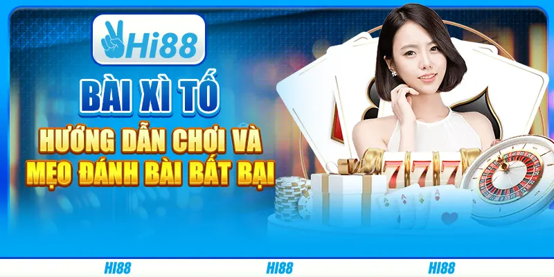 Bài Xì Tố - Hướng dẫn chơi và mẹo đánh bài bất bại
