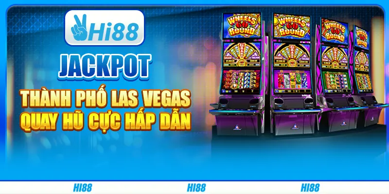 Jackpot thành phố Las Vegas - Quay hũ cực hấp dẫn
