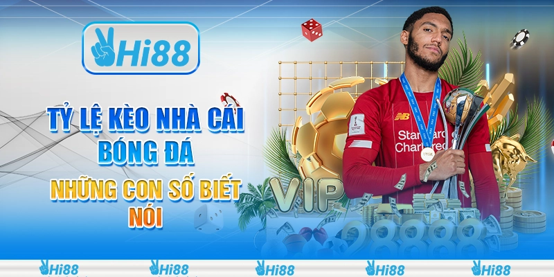 Tỷ lệ kèo nhà cái bóng đá - Những con số biết nói