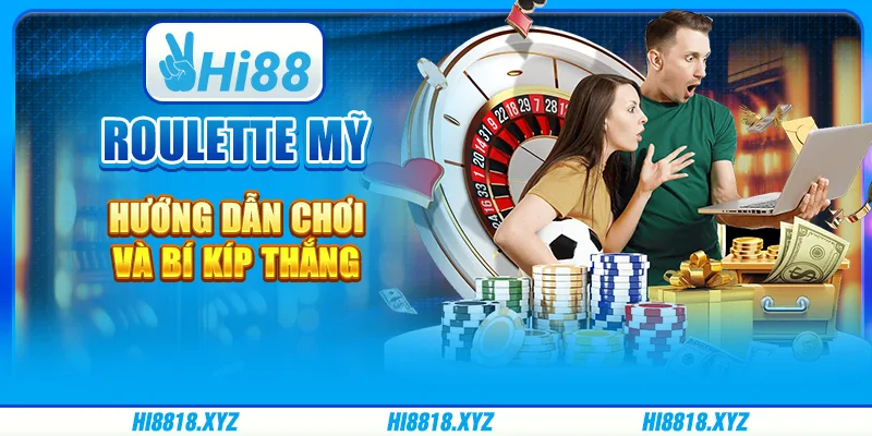 Roulette Mỹ – Hướng dẫn chơi và bí kíp thắng 