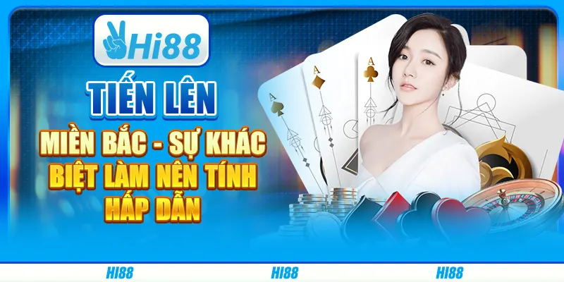 Tiến lên miền Bắc - Sự khác biệt làm nên tính hấp dẫn
