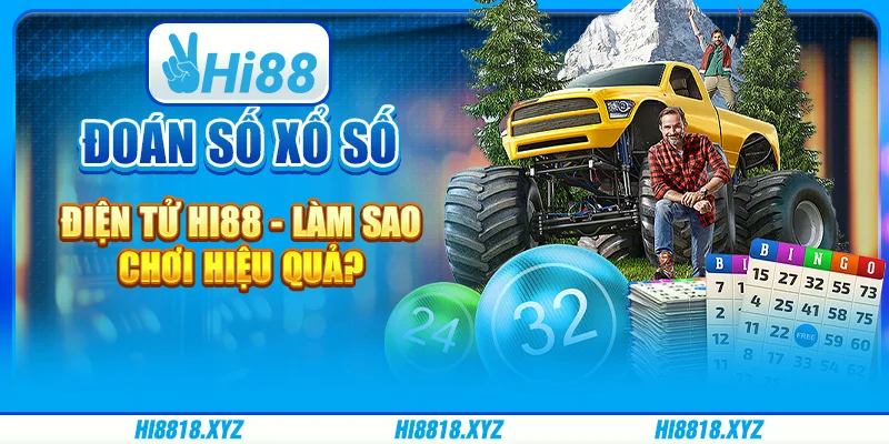 Đoán số xổ số điện tử Hi88 – Làm sao chơi hiệu quả?