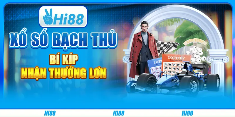 Xổ số bạch thủ - Bí kíp nhận thưởng lớn