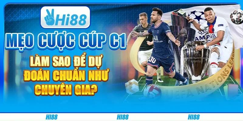 Mẹo cược cúp C1 - Làm sao để dự đoán chuẩn như chuyên gia?