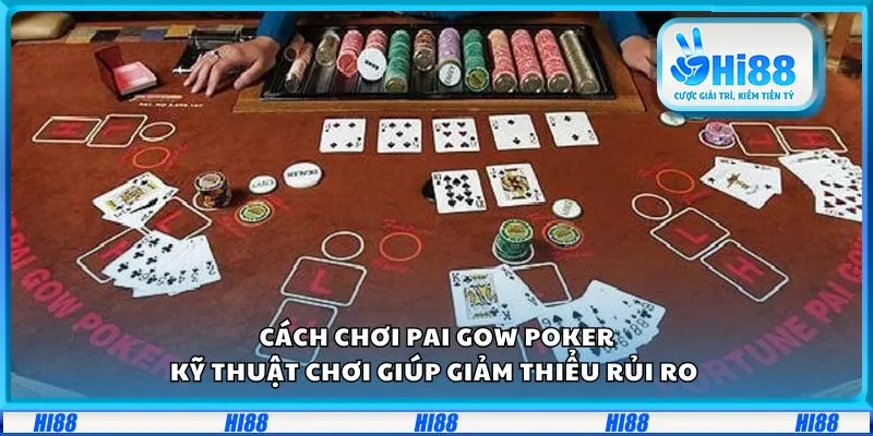 Cách chơi Pai Gow Poker: Kỹ thuật chơi giúp giảm thiểu rủi ro