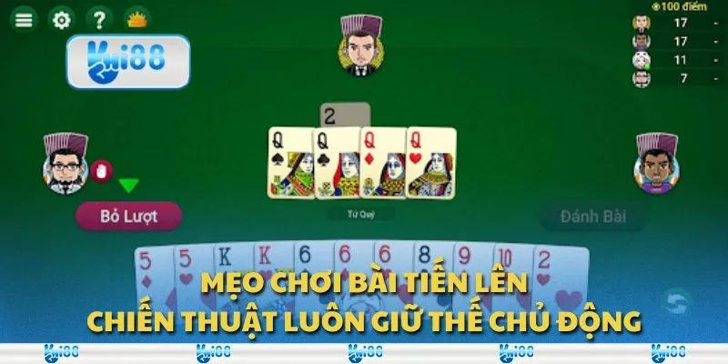 Mẹo chơi bài tiến lên: Chiến thuật luôn giữ thế chủ động
