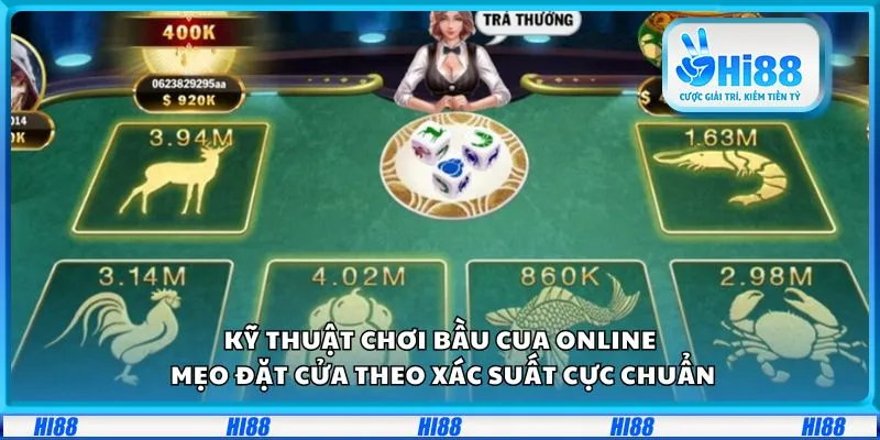 Kỹ thuật chơi Bầu Cua online: Mẹo đặt cửa theo xác suất cực chuẩn